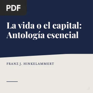 La vida o el capital: Antología esencial