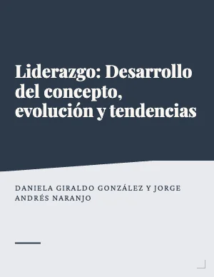 Liderazgo: Desarrollo del concepto, evolución y tendencias