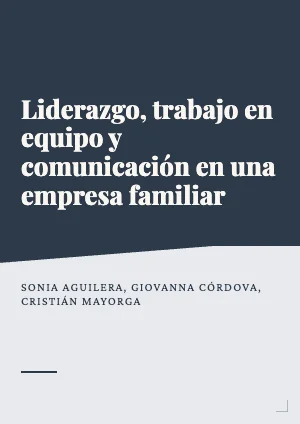 Liderazgo, trabajo en equipo y comunicación en una empresa familiar