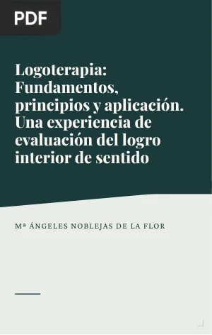 Logoterapia: fundamentos, principios y aplicación. Una experiencia de evaluación del logro interior de sentido