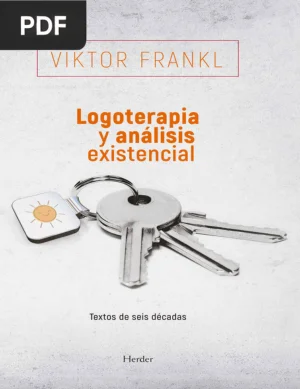 Logoterapia y análisis existencial: textos de seis décadas