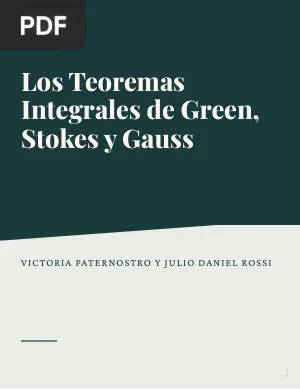 Los Teoremas Integrales de Green, Stokes y Gauss