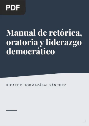 Manual de retórica, oratoria y liderazgo democrático