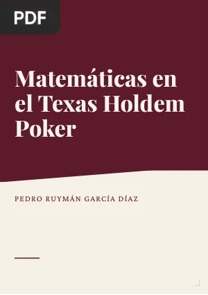 Matemáticas en el Texas Hold'em Poker: el arte de vencer a la suerte
