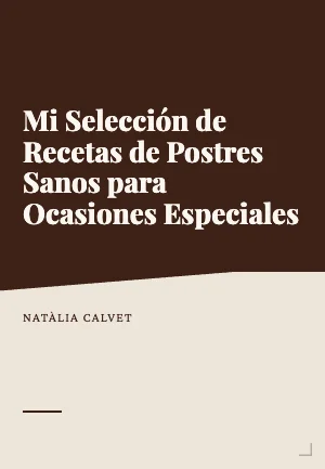 Mi selección de recetas de postres sanos para ocasiones especiales