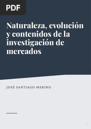 Naturaleza, evolución y contenidos de la investigación de mercados