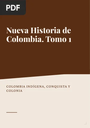 Nueva Historia de Colombia. Tomo 1: Colombia Indígena, Conquista y Colonia