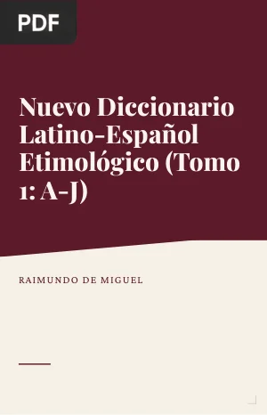 Nuevo Diccionario Latino-Español Etimológico (Tomo 1: A-J)