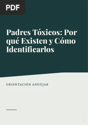 Padres Tóxicos: Por qué Existen y Cómo Identificarlos