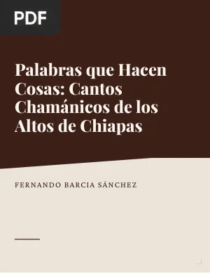 Palabras que hacen cosas: cantos chamánicos de los Altos de Chiapas