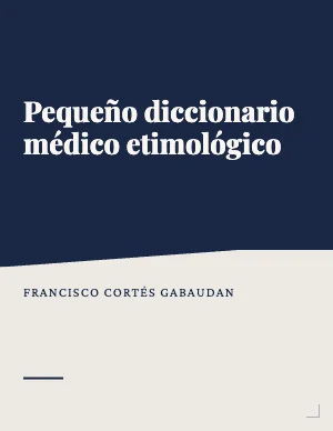 Pequeño diccionario médico etimológico