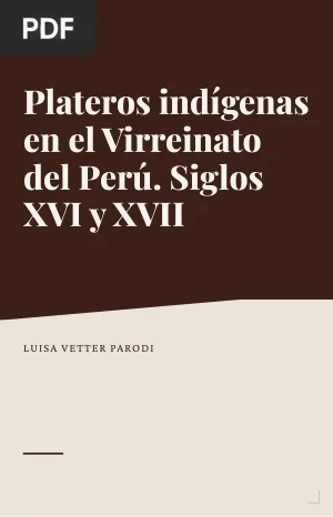 Plateros indígenas en el Virreinato del Perú. Siglos XVI y XVII