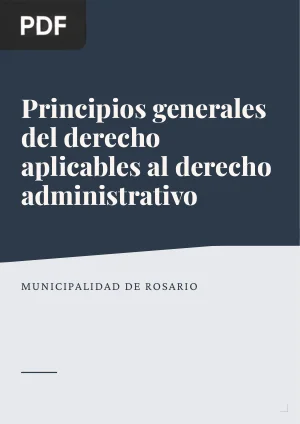 Principios generales del derecho aplicables al derecho administrativo y principios generales del derecho surgidos del derecho administrativo (Artículo)