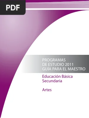 Programas de Estudio 2011: Artes Educación Secundaria