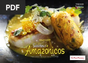 Recetario Sabores Amazónicos: Pescados de sus Ríos y Cochas