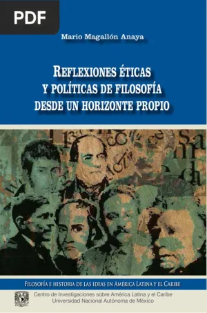 Reflexiones éticas y políticas de filosofía desde un horizonte propio