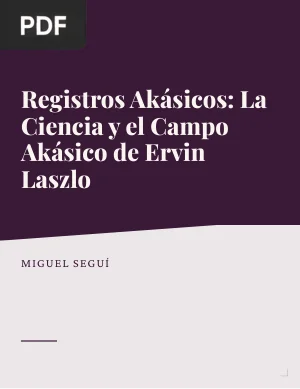Registros Akáshicos: La Ciencia y el Campo Akásico de Ervin Laszlo