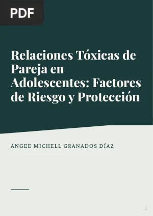 Relaciones Tóxicas de Pareja en Adolescentes: Factores de Riesgo y Protección