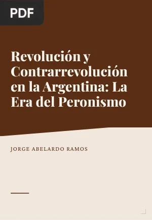 Revolución y Contrarrevolución en la Argentina: La Era del Peronismo 1943-1976