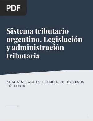 Sistema tributario argentino. Legislación y administración tributaria
