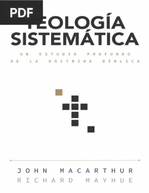 Teología Sistemática: Un Estudio Profundo de la Doctrina Bíblica