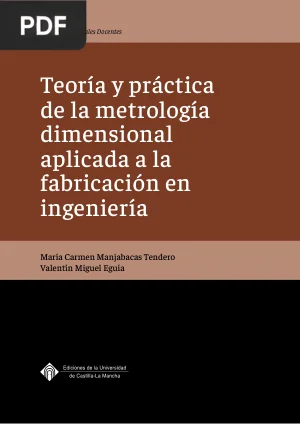 Teoría y Práctica de la Metrología Dimensional Aplicada a la Fabricación en Ingeniería