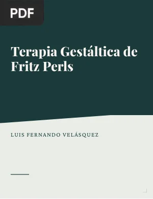 Terapia Gestáltica de Fritz Perls: Fundamentación Fenomenológica y Existencial