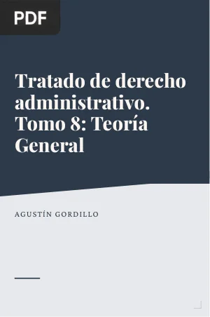 Tratado de derecho administrativo. Tomo 8: Teoría General