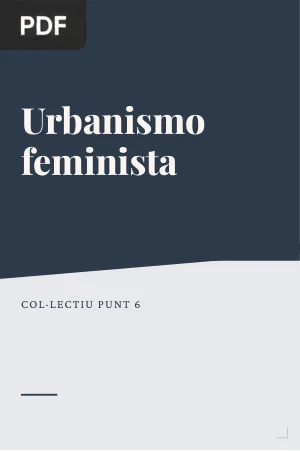 Urbanismo feminista: por una transformación radical de los espacios de vida