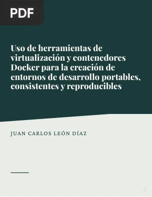 Uso de herramientas de virtualización y contenedores Docker para la creación de entornos de desarrollo portables, consistentes y reproducibles