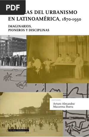 Vísperas del urbanismo en Latinoamérica, 1870-1930: imaginarios, pioneros y disciplinas